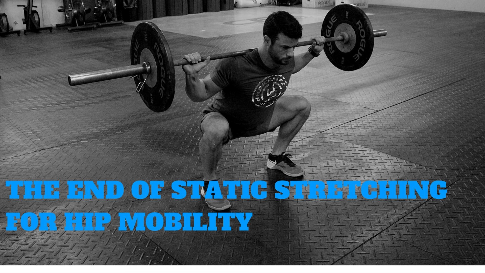 STOP STATIC STRETCHING TO IMPROVE HIP MOBILITY