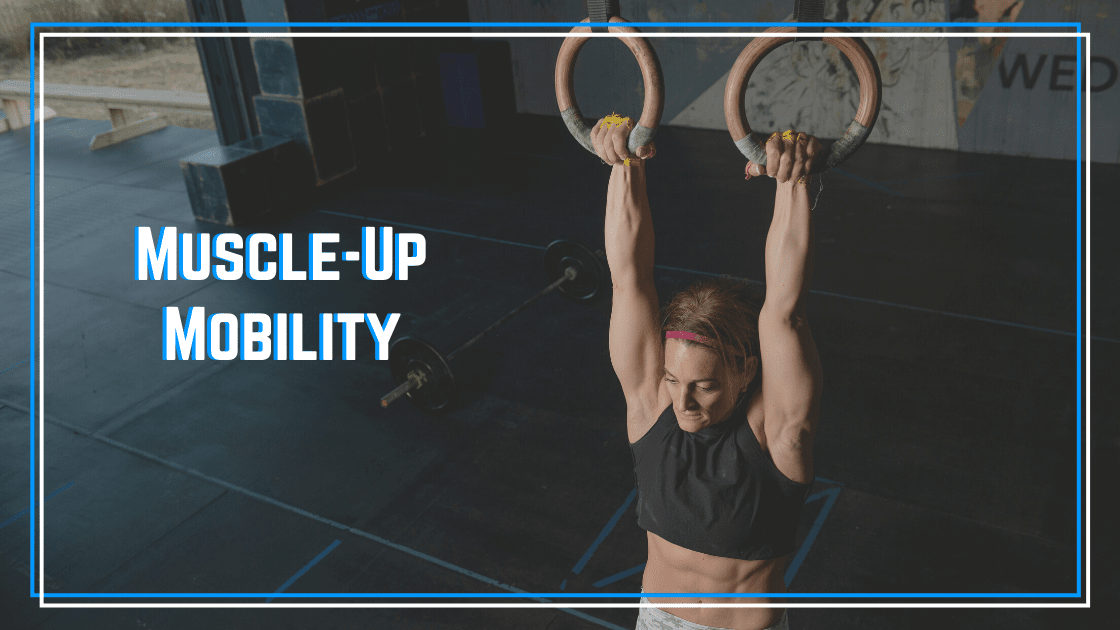The Best Drills for Muscle-Up Mobility