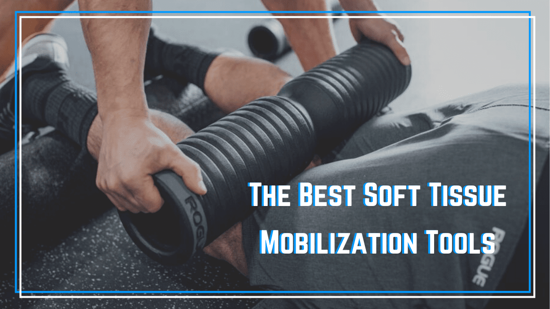 Featured image for “The Best Soft Tissue Mobilization Tools”