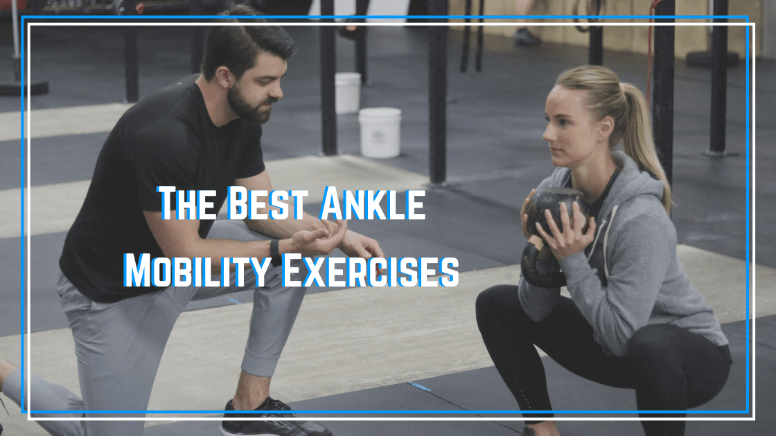 The Best Ankle Dorsiflexion Mobility Exercises - The Barbell Physio