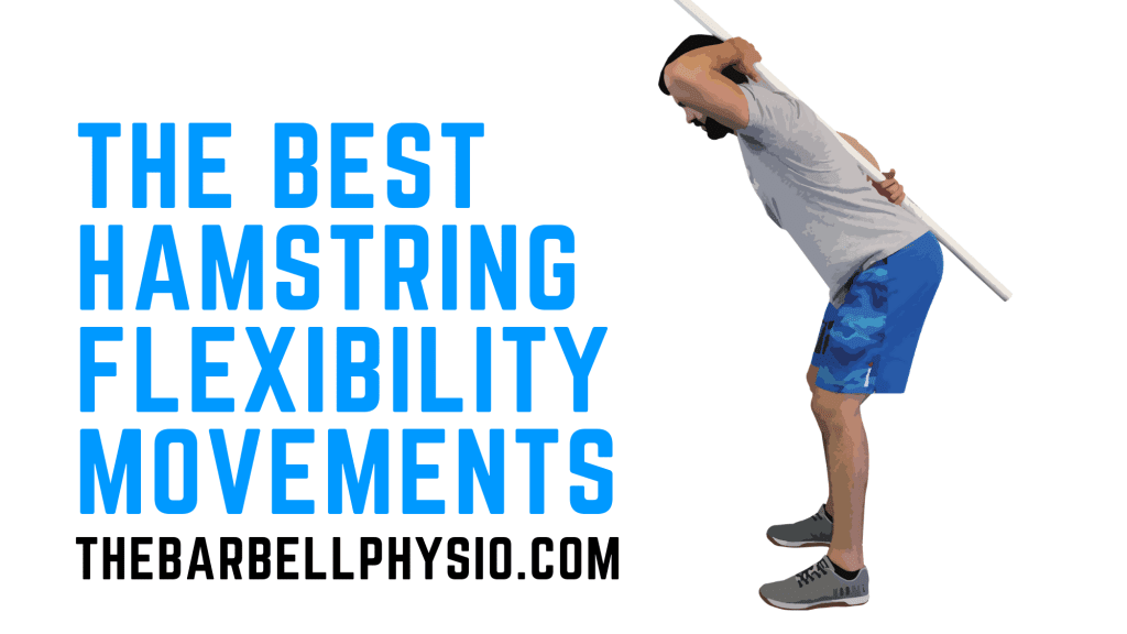 THE BEST HAMSTRING FLEXIBILITY EXERCISES - The Barbell Physio