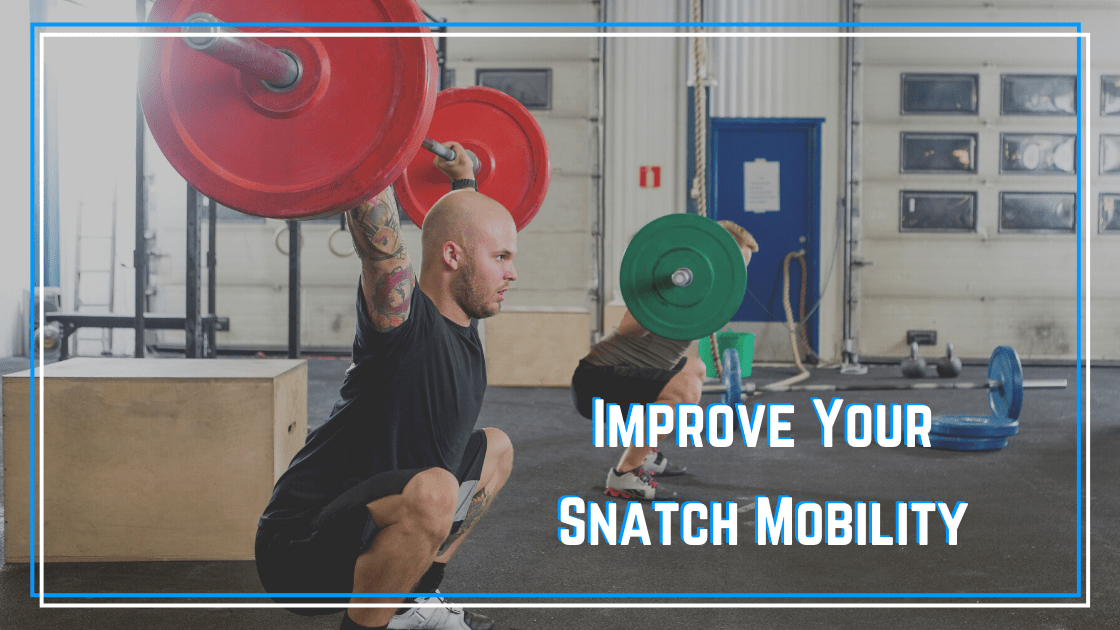 improve your snatch mobility
