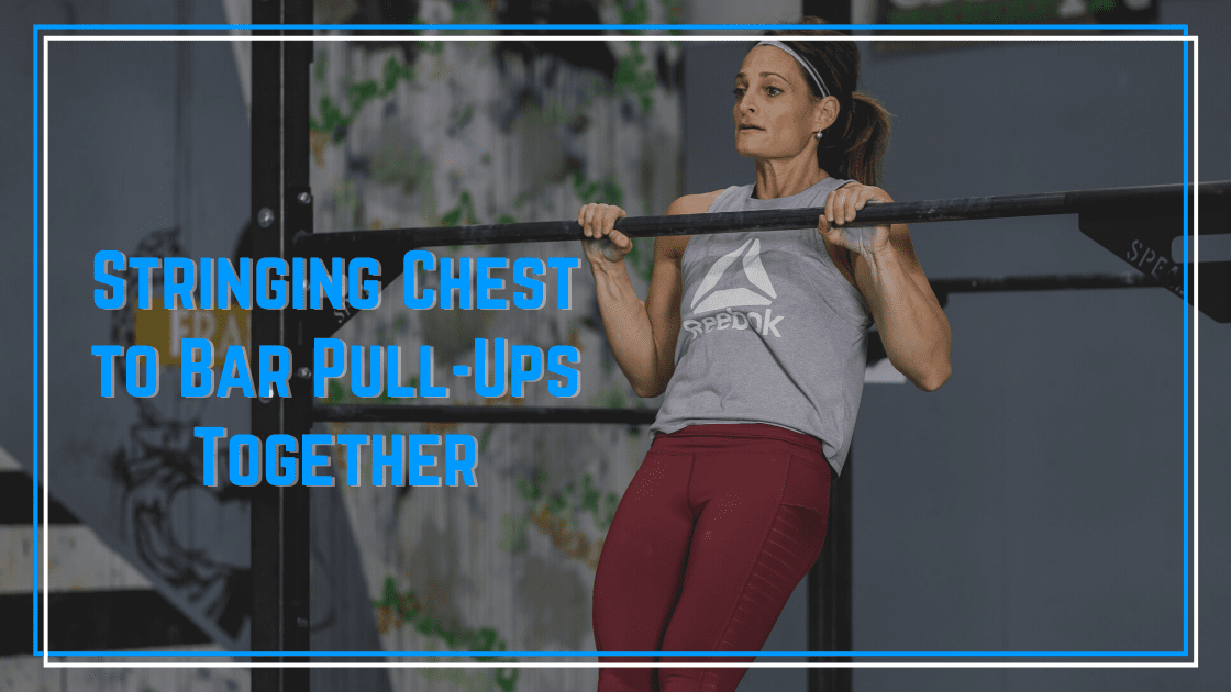 Are Your Struggling to String Chest to Bar Pull-Ups Together?
