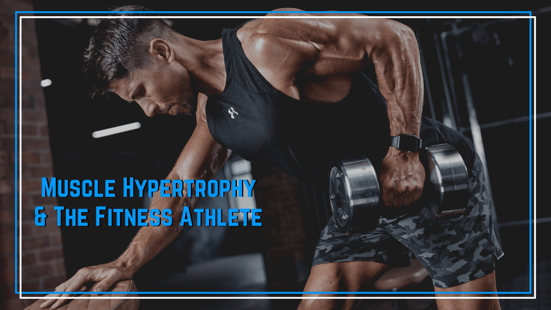 Functional Fitness & Muscle Hypertrophy – Can You Build a More Powerful Physique?