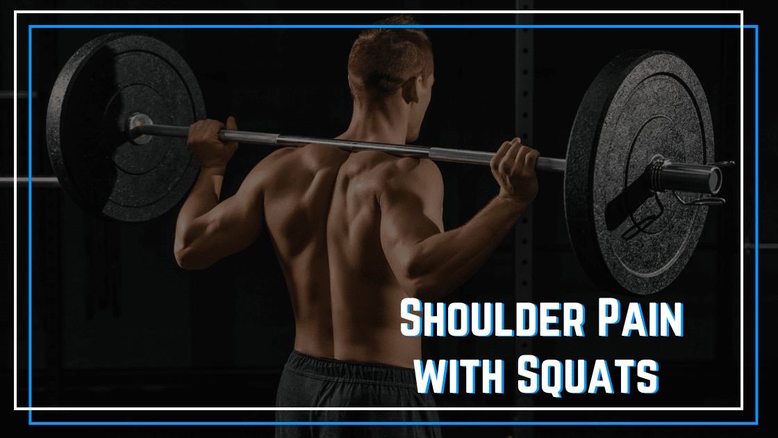 Shoulder Pain with Squats? Try these moves and squat variations