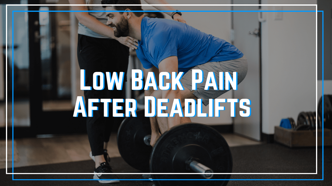 Fixing Low Back Pain After Deadlifts