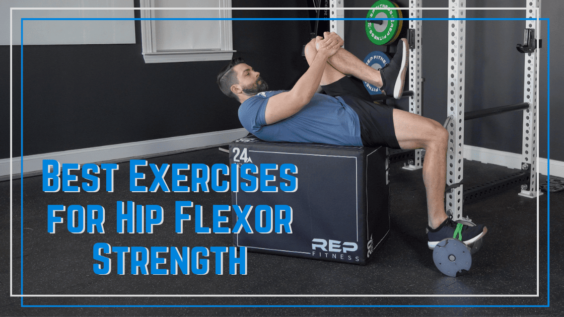 Best Exercises for Hip Flexor Strength