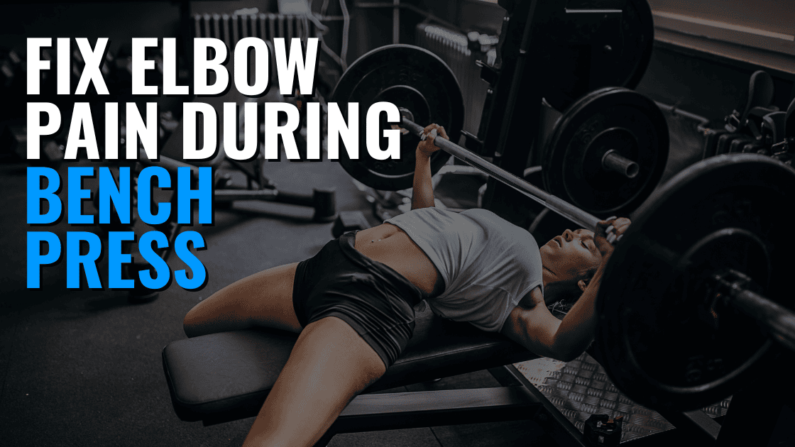 Featured image for “Elbow Pain During the Bench Press”