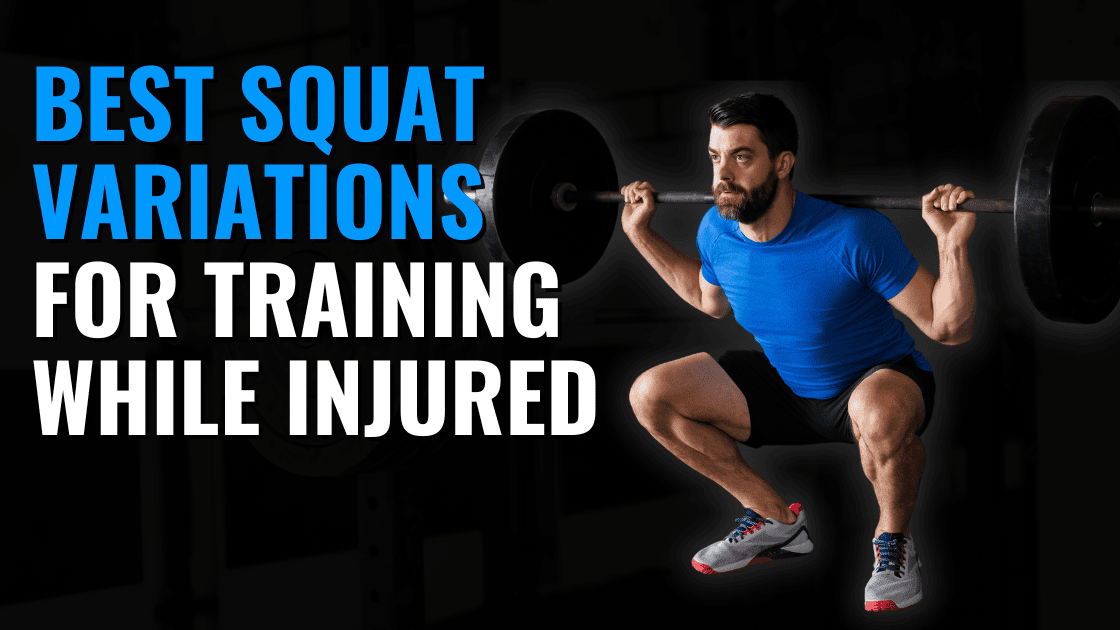 Featured image for “Top Squat Variations for Training While Injured”